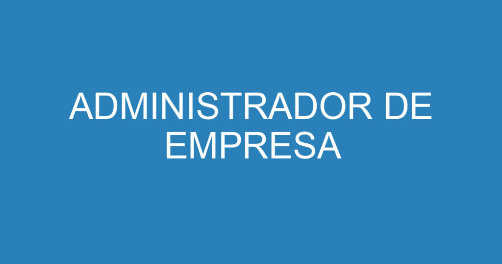 administrador de empresa 15840065 ADMINISTRADOR DE EMPRESA