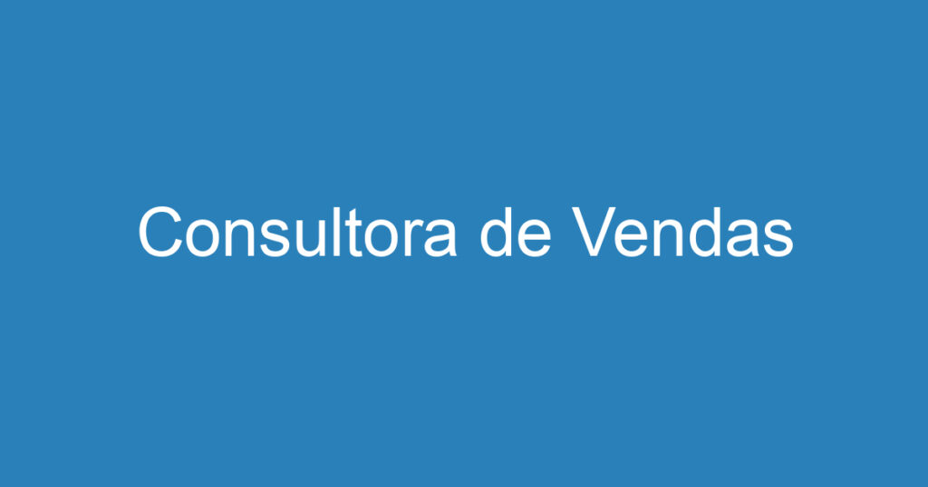 consultora de vendas 15839444 Consultora de Vendas