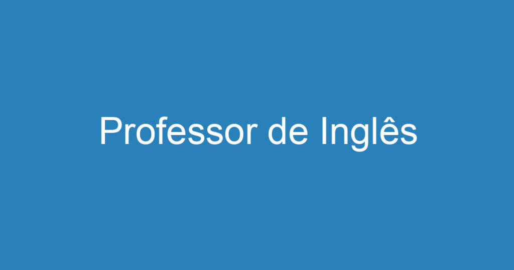 professor de ingles 15839447 Professor de Inglês